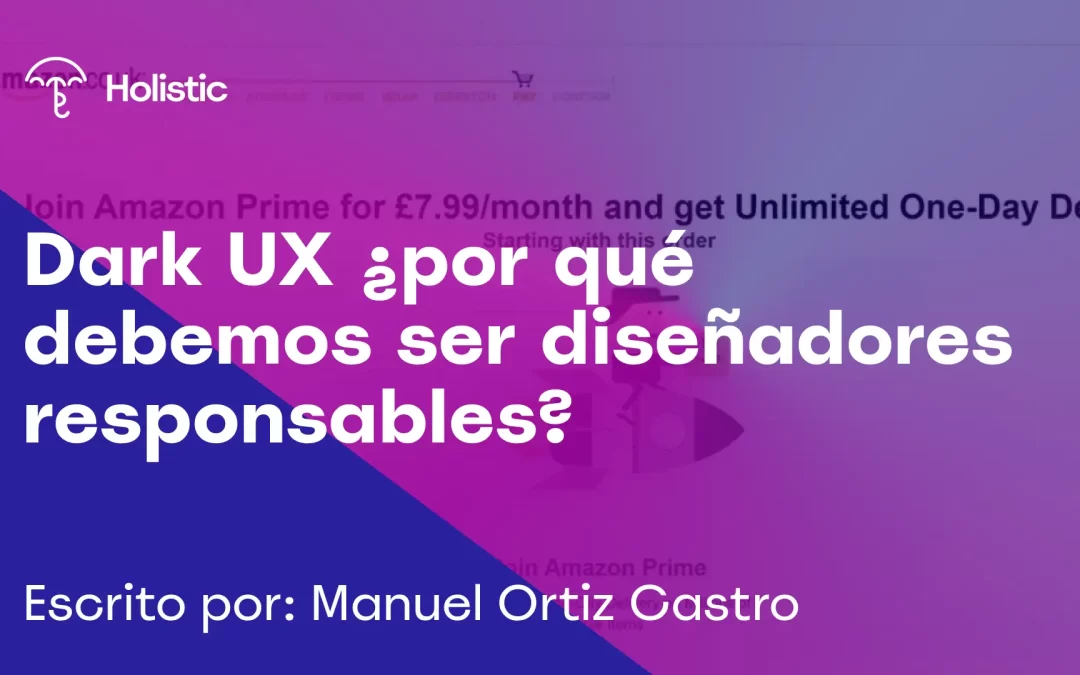 Dark UX: ¿Por qué debemos ser diseñadores responsables?
