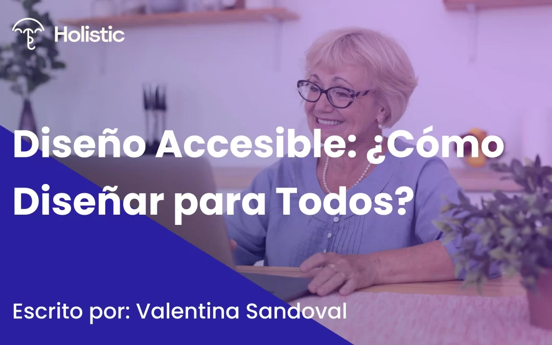 Diseño Accesible: ¿Cómo Diseñar para Todos?