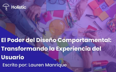 El Poder del Diseño Comportamental: Transformando la Experiencia del Usuario 