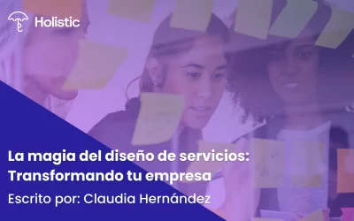 La Magia del Diseño de Servicios: Transformando tu Empresa 