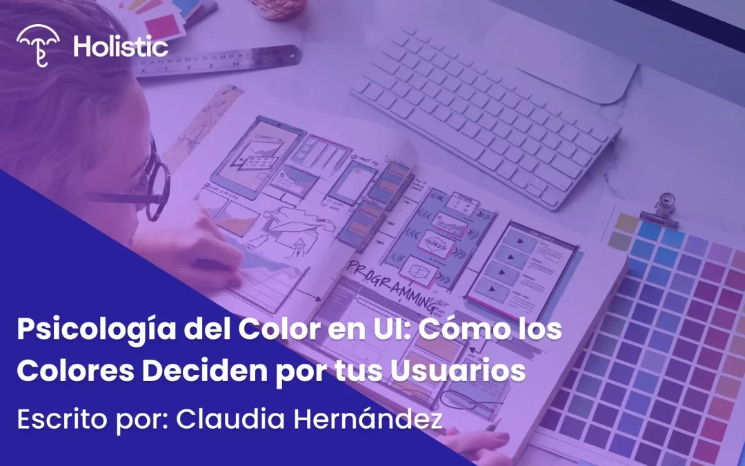 Psicología del Color en UI: Cómo los Colores Deciden por tus Usuarios