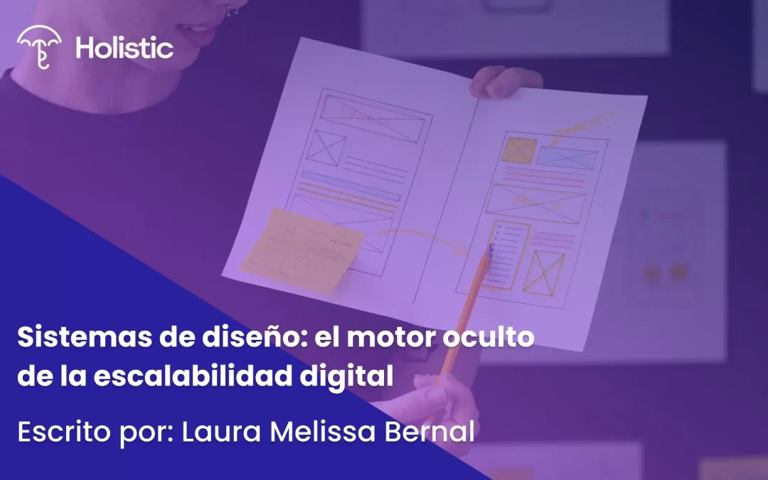 Sistemas de diseño: el motor oculto de la escalabilidad digital